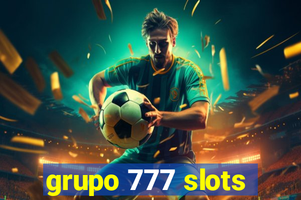 grupo 777 slots
